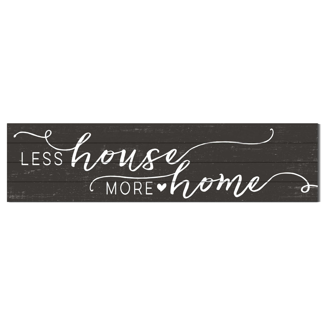 40 x 10 Less House More Home Slatted Sign - Evergreen Patio