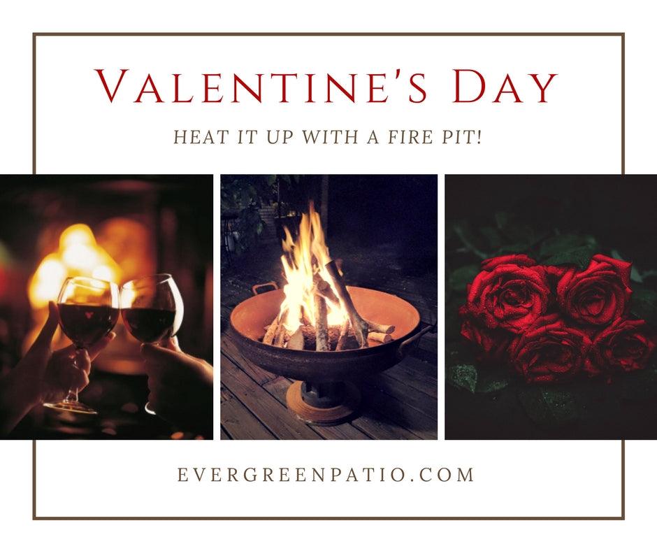 Fire Pits for Valentine's Day! - Evergreen Patio