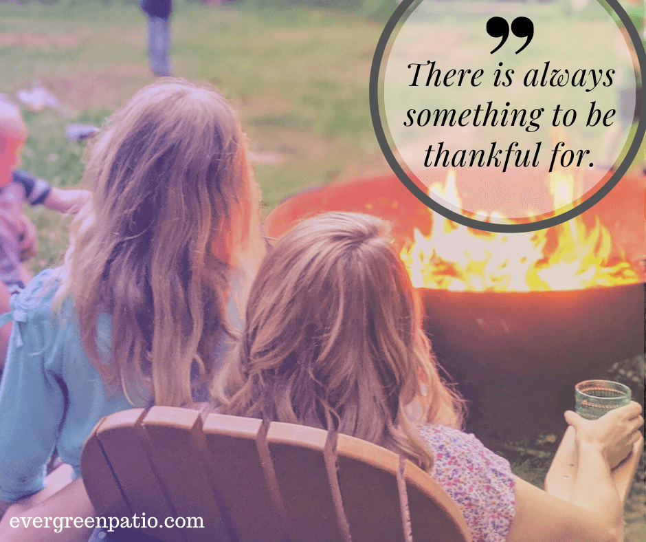 There is always something to be grateful for... - Evergreen Patio