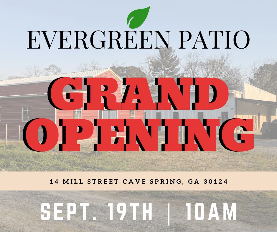 It's Time for our GRAND OPENING! - Evergreen Patio