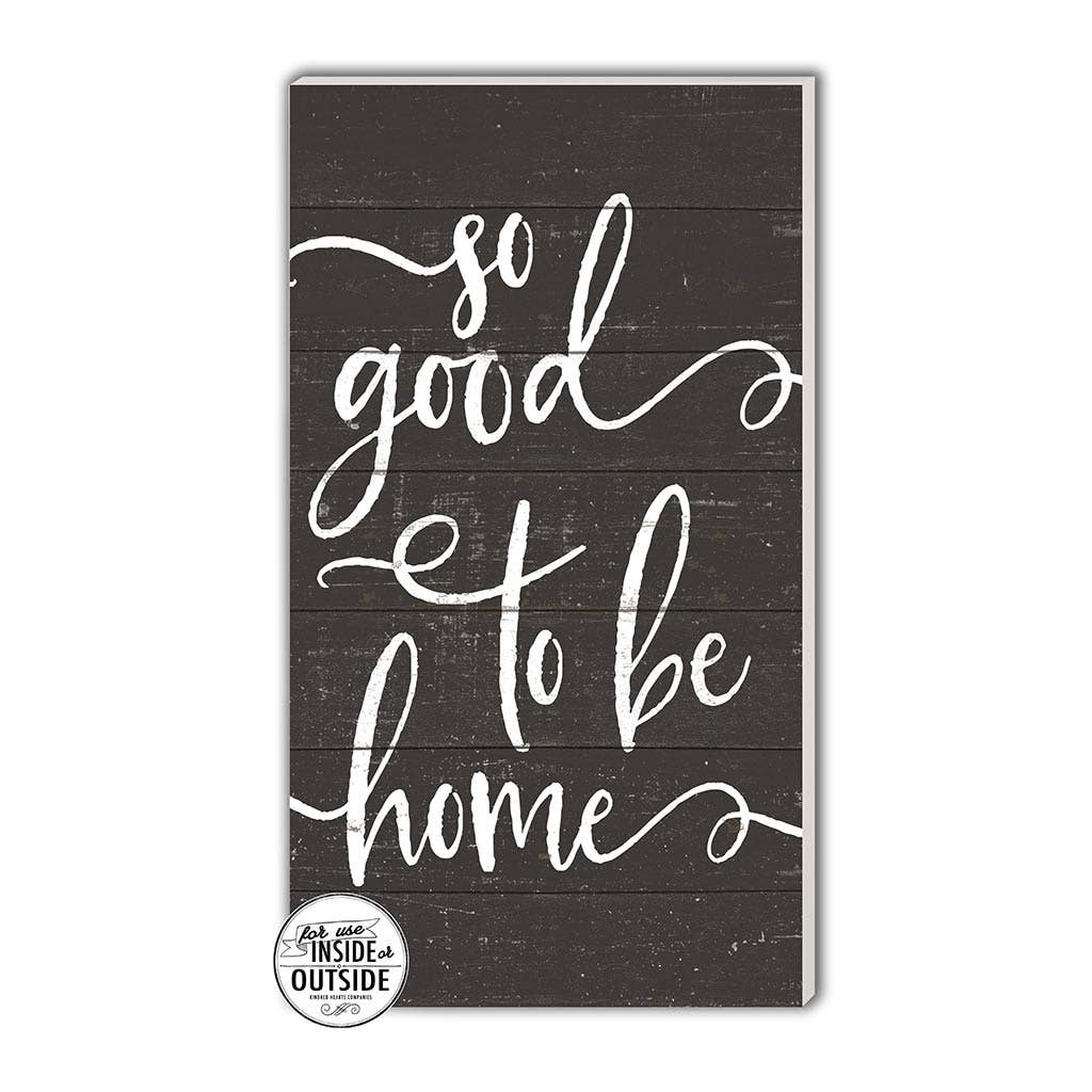11" x 20" So Good To Be Home Black Indoor/Outdoor Sign